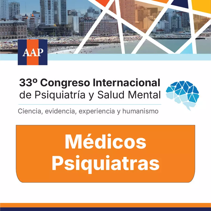33° Congreso Internacional de Psiquiatría y Salud Mental de la AAP “Ciencia, evidencia, experiencia y humanismo”